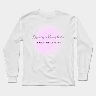 Divorcing a Narc is Hard! Long Sleeve T-Shirt